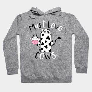 MUST Love Cows - Funny Cow Animal Quotes Hoodie